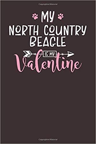 okumak My North Country Beagle is My Valentine: 6x9 Cute North Country Beagle Notebook Journal Paper Book for Dog Mom and Dog Dad