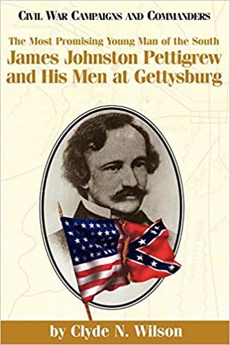 okumak The Most Promising Young Man of the South: James Johnston Pettigrew and His Men at Gettysburg (Civil War Campaigns &amp; Commanders)