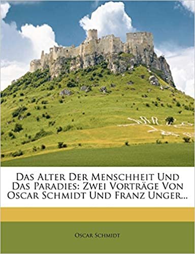 okumak Schmidt, O: Alter Der Menschheit Und Das Paradies: Zwei Vort: Zwei Vortrage