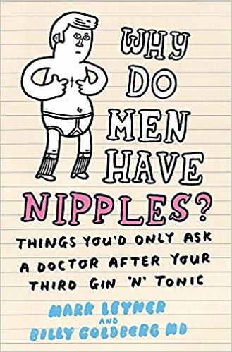 okumak Why Do Men Have Nipples?: Things Youd Only Ask a Doctor After Your Third Gin n Tonic
