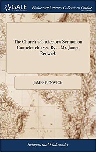 okumak The Church&#39;s Choice or a Sermon on Canticles Ch.1 V.7. by ... Mr. James Renwick
