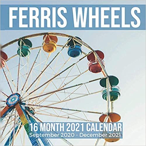 okumak Ferris Wheels 16 Month 2021 Calendar September 2020-December 2021: Amusement Ride Square Photo Book Monthly Pages 8.5 x 8.5 Inch