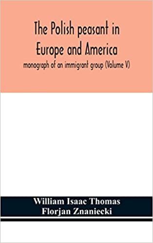 okumak The Polish peasant in Europe and America; monograph of an immigrant group (Volume V)