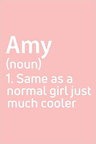 okumak Amy Same as a normal girl just much cooler Notebook Gift , notebook for writing, Personalized Amy Name Gift Idea Notebook: Lined Notebook / Journal ... for Amy , Gift for Amy , Cute, Funny, Gift,