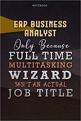 okumak Lined Notebook Journal Erp Business Analyst Only Because Full Time Multitasking Wizard Isn&#39;t An Actual Job Title Working Cover: Paycheck Budget, ... 6x9 inch, Personal, Organizer, Over 110 Pages