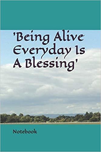 okumak &#39;Being Alive Everyday Is A Blessing&#39;  Notebook: For Taking Notes, Writing Ideas, Information or Story