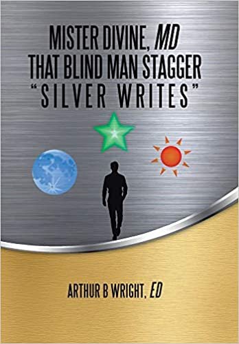 okumak Mister Divine, Md That Blind Man Stagger: &quot;Silver Writes&quot;