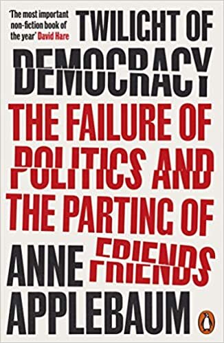 okumak Twilight of Democracy: The Failure of Politics and the Parting of Friends