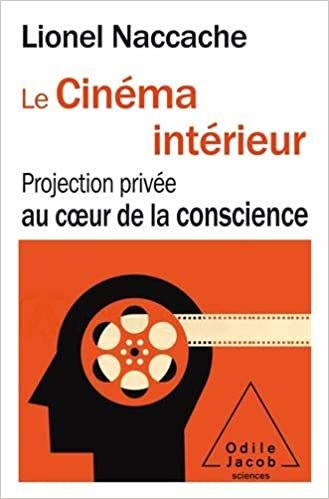 okumak Le Cinéma intérieur: Projection privée au coeur de la conscience