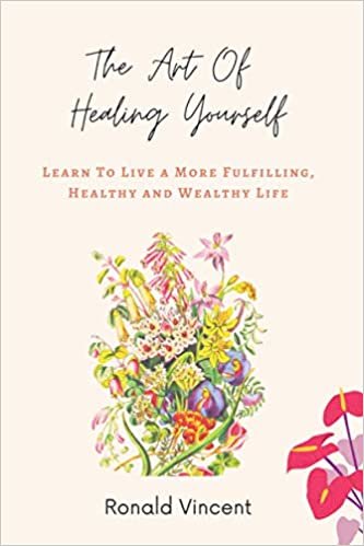okumak The Art Of Healing Yourself: Learn To Live a More Fulfilling, Healthy and Wealthy Life