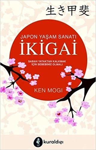 okumak İkigai - Japon Yaşam Sanatı: Sabah Yataktan Kalkmak İçin Sebebiniz Olmalı