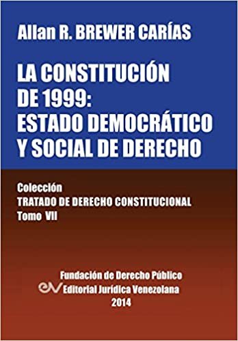 okumak LA CONSTITUCION DE 1999: EL ESTADO DEMOCRATICO Y SOCIAL DE DERECHO. Coleccion Tratado de Derecho Constitucional, Tomo VII