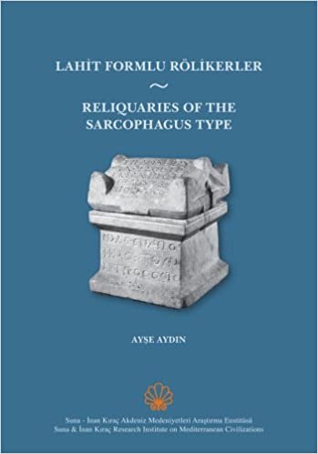 okumak Lahit Formlu Rölikerler: Reliquaries of the Sarcophagus Type
