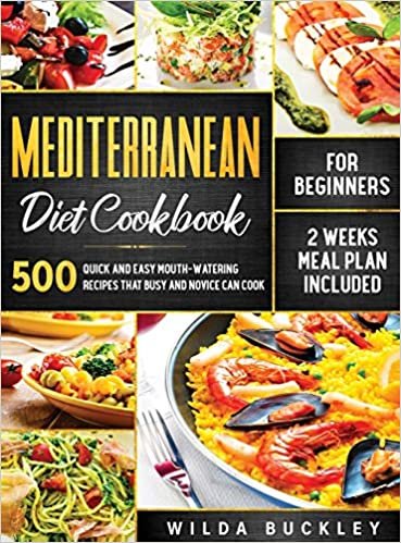 okumak Mediterranean Diet Cookbook for Beginners: 500 Quick and Easy Mouth-watering Recipes that Busy and Novice Can Cook, 2 Weeks Meal Plan Included: 500 ... Novice Can Cook, 2 Weeks Meal Plan Included