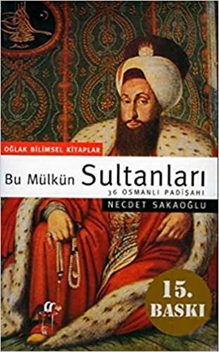 okumak Bu Mülkün Sultanları 36 Osmanlı Padişahı (büyük boy)