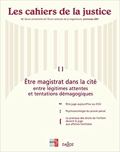 okumak Les cahiers de la justice n°2 - Printemps 2007 : Etre magistrat dans la cité: Les cahiers de la justice - Revue de l&#39;ENM