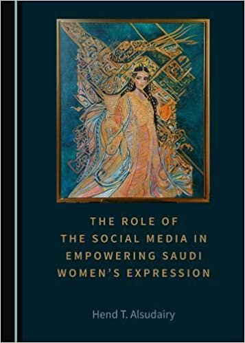 okumak The Role of the Social Media in Empowering Saudi Womenâ (Tm)S Expression