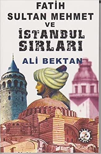 okumak Fatih Sultan Mehmet ve İstanbul Sırları