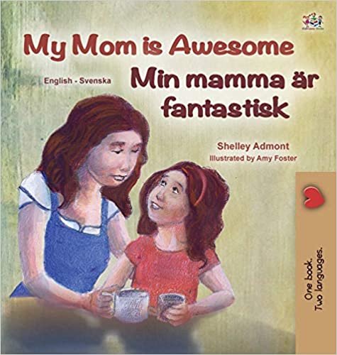 okumak My Mom is Awesome (English Swedish Bilingual Children&#39;s Book) (English Swedish Bilingual Collection)