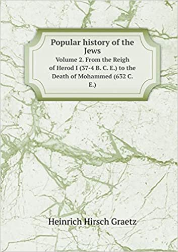 okumak Popular history of the Jews Volume 2. From the Reigh of Herod I (37-4 B. C. E.) to the Death of Mohammed (632 C. E.)