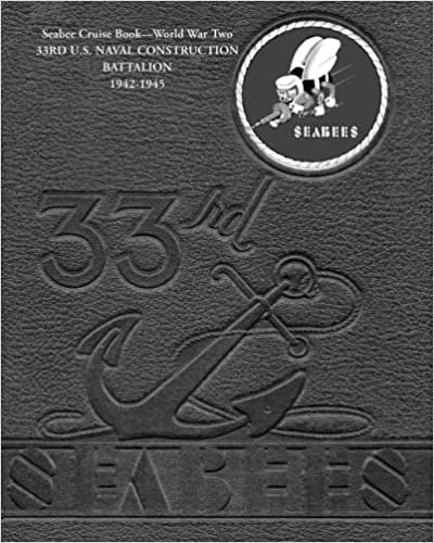 okumak Seabee Cruise Book??World War Two 33RD U.S. NAVAL CONSTRUCTION BATTALION 1942-1945: 33rd Seabees