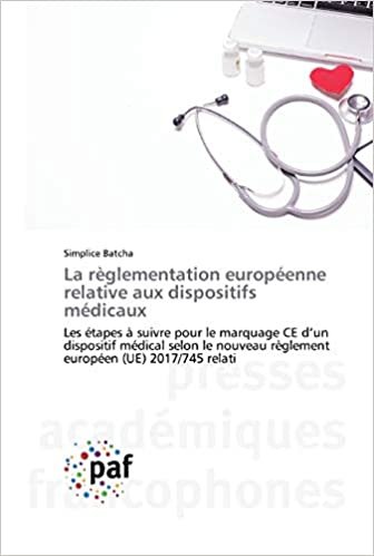 okumak La règlementation européenne relative aux dispositifs médicaux: Les étapes à suivre pour le marquage CE d’un dispositif médical selon le nouveau règlement européen (UE) 2017/745 relati