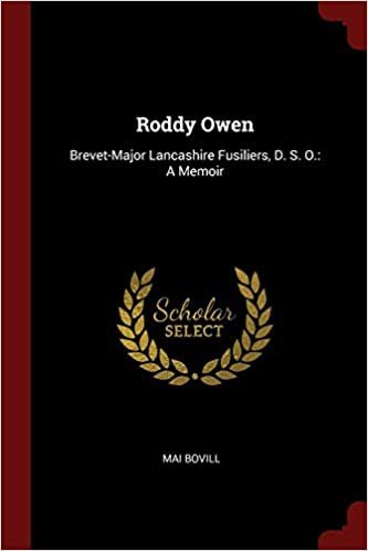 okumak Roddy Owen: Brevet-Major Lancashire Fusiliers, D. S. O.: A Memoir