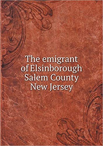 okumak The emigrant of Elsinborough Salem County New Jersey