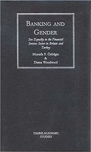 okumak Banking and Gender: Sex Equality in the Financial Services in Britain and Turkey (Tauris Academic Studies)