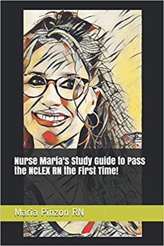 okumak Nurse Maria&#39;s Study Guide to Pass the NCLEX RN the First Time!