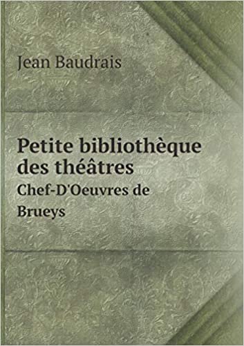 okumak Petite bibliothèque des théâtres Chef-D&#39;Oeuvres de Brueys
