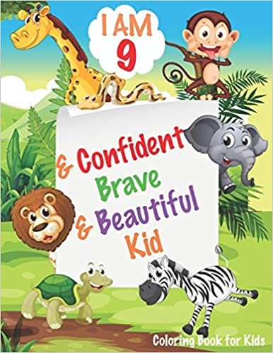 okumak I am 9 and Confident, Brave &amp; Beautiful Kid: Animals Coloring Book for Girls and Boys, 9 Year Old Birthday Gift for Kids!, Great Gift for Girls and ... Animals Coloring Books Activity and Drawing)