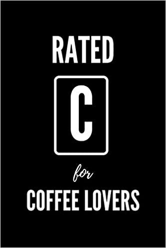 okumak Rated C For Coffee Lovers: Blank Lined Notebook. Funny Ratings Journal for Coffee Addicts