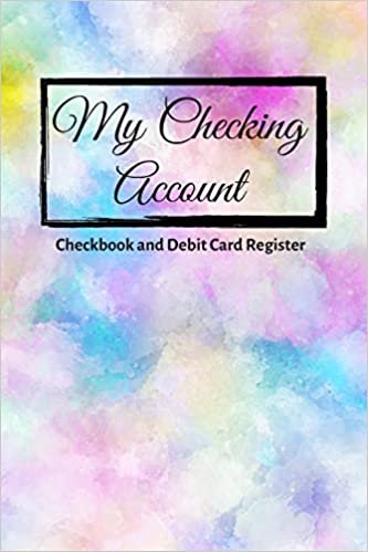 okumak My Checking Account: V.11 - Checkbook and Debit Card Register ; Personal Checking Account Balance, Simple Transaction Leager / double-sided perfect binding, non-perforated