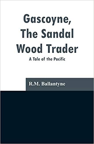 okumak Gascoyne, The Sandal Wood Trader: A Tale of the Pacific