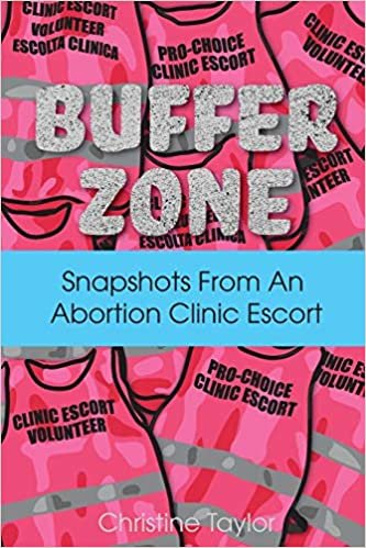 okumak Buffer Zone: Snapshots from an Abortion Clinic Escort