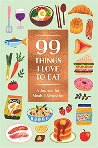 okumak 99 Things I Love to Eat (Guided Journal): A Journal for Meals &amp; Memories