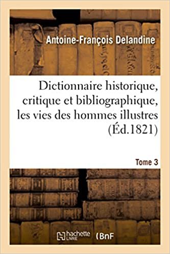 okumak Dictionnaire historique, critique et bibliographique, contenant les vies des hommes illustres. T. 03 (Generalites)
