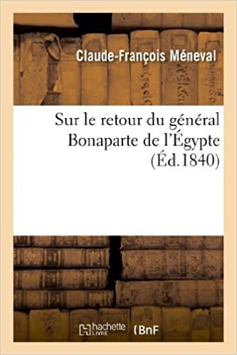 okumak Sur le retour du général Bonaparte de l&#39;Égypte (Histoire)