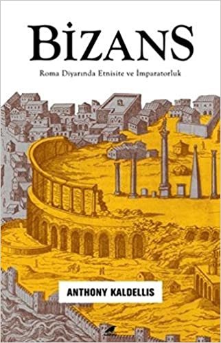okumak Bizans: Roma Diyarında Etnisite ve İmparatorluk