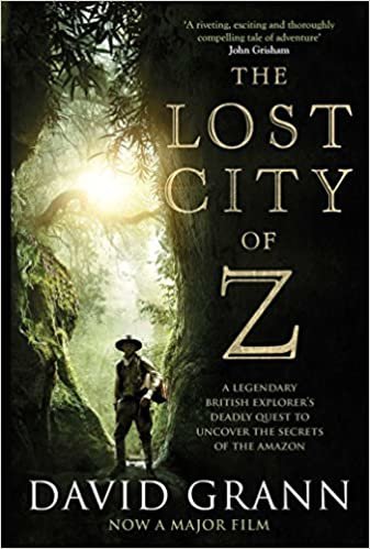 okumak The Lost City of Z. Film Tie-In: A Legendary British Explorer&#39;s Deadly Quest to Uncover the Secrets of the Amazon