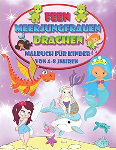 okumak Feen Meerjungfrauen Drachen - Malbuch für Kinder von 4-8 Jahren: Begeben Sie sich auf ein magisches Abenteuer