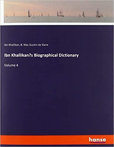okumak Ibn Khallikan&#39;s Biographical Dictionary: Volume 4