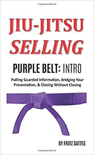 okumak Jiu Jitsu Selling: Purple Belt Intro: Pulling Guarded Information, Bridging Your Presentation, &amp; Closing Without Closing: 3