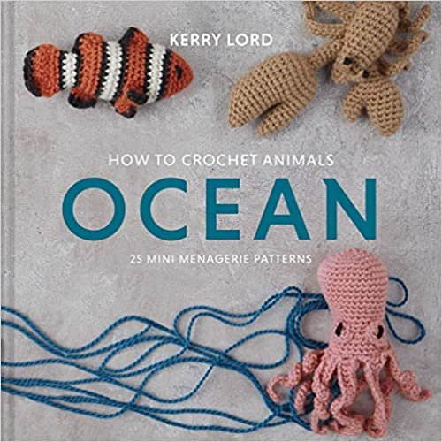 okumak How to Crochet Animals: Ocean: 25 Mini Menagerie Patterns (Edward&#39;s Menagerie)