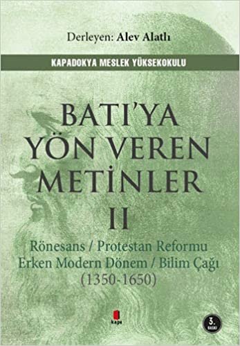 okumak Batı’ya Yön Veren Metinler - 2: Rönesans / Protestan Reformu / Erken Modern Dönem / Bilim Çağı (1350-1650)