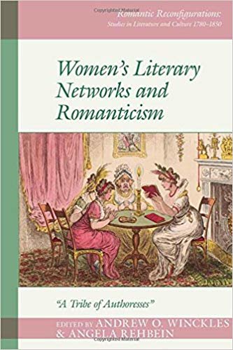 okumak Women&#39;s Literary Networks and Romanticism : &quot;A Tribe of Authoresses&quot; : 1
