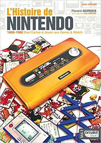 okumak L&#39;Histoire de Nintendo - volume 01 (Non officiel) - 1889-1980 Des Cartes à Jouer aux Game &amp; Watch (01) (Grand livre du jeu vidéo, Band 1)