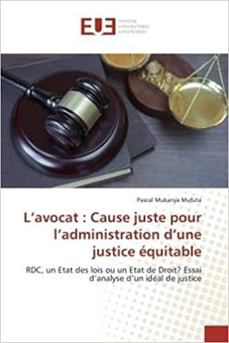 okumak L’avocat : Cause juste pour l’administration d’une justice équitable: RDC, un Etat des lois ou un Etat de Droit? Essai d’analyse d’un idéal de justice (OMN.UNIV.EUROP.)