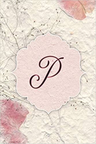 okumak P: Flower Petal Journal, Monogram Initial Letter P Lined Diary Notebook